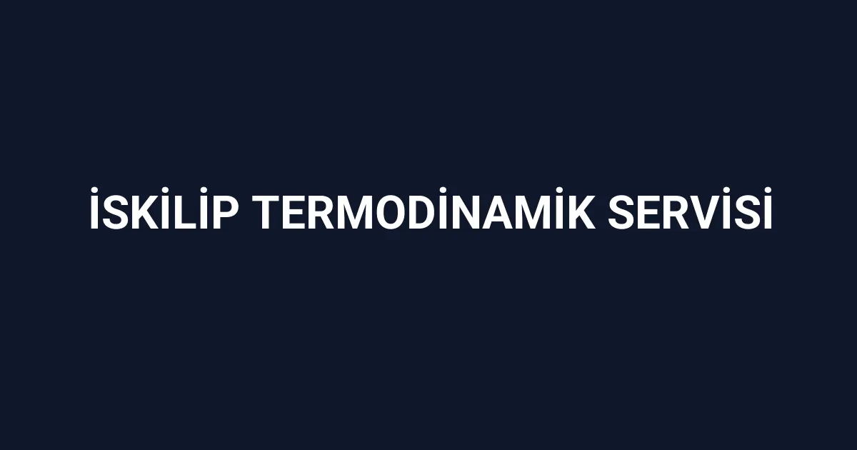 İskilip Termodinamik Servisi